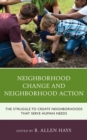 Image for Neighborhood change and neighborhood action  : the struggle to create neighborhoods that serve human needs