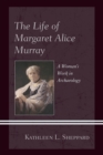 Image for The Life of Margaret Alice Murray