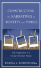 Image for Constructing the Narratives of Identity and Power