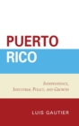 Image for Puerto Rico  : independence, industrial policy, and growth