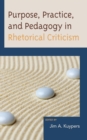 Image for Purpose, Practice, and Pedagogy in Rhetorical Criticism