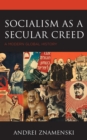 Image for Socialism as a Secular Creed: A Modern Global History