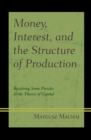 Image for Money, interest, and the structure of production: resolving some puzzles in the theory of capital