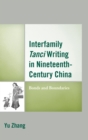 Image for Interfamily tanci writing in nineteenth-century China: bonds and boundaries