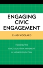 Image for Engaging civic engagement  : framing the civic education movement in higher education