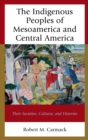 Image for The Indigenous Peoples of Mesoamerica and Central America