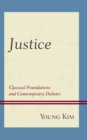 Image for Justice  : classical foundations and contemporary debates