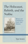 Image for The Holocaust, rebirth, and the Nakba  : memory and contemporary Israeli-Arab relations