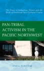 Image for Pan-tribal activism in the Pacific Northwest  : the power of indigenous protest and the birth of Daybreak Star Cultural Center