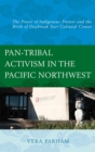 Image for Pan-tribal activism in the Pacific Northwest: the power of indigenous protest and the birth of Daybreak Star Cultural Center