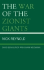 Image for The war of the Zionist giants  : David Ben-Gurion and Chaim Weizmann