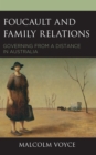 Image for Foucault and family relations  : governing from a distance in Australia