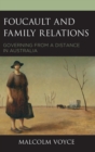 Image for Foucault and family relations: governing from a distance in Australia