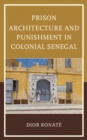 Image for Prison architecture and punishment in colonial Senegal