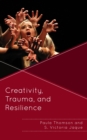 Image for Creativity, trauma, and resilience