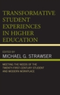 Image for Transformative student experiences in higher education: meeting the needs of the twenty-first-century student and modern workplace