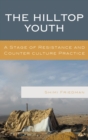 Image for The Hilltop Youth: a stage of resistance and counter culture practice