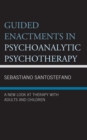 Image for Guided enactments in psychoanalytic psychotherapy  : a new look at therapy with adults and children