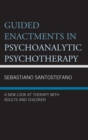 Image for Guided enactments in psychoanalytic psychotherapy: a new look at therapy with adults and children