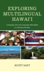 Image for Exploring multilingual Hawai&#39;i: language use and language ideologies in a diverse society