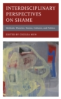 Image for Interdisciplinary perspectives on shame  : methods, theories, norms, cultures, and politics
