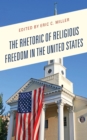 Image for The Rhetoric of Religious Freedom in the United States