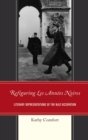 Image for Refiguring les annees noires: literary representations of the Nazi occupation