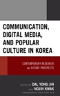 Image for Communication, digital media, and popular culture in Korea  : contemporary research and future prospects