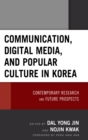 Image for Communication, Digital Media, and Popular Culture in Korea: Contemporary Research and Future Prospects