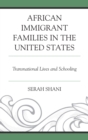 Image for African immigrant families in the United States: transnational lives and schooling