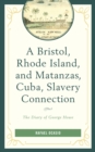 Image for A Bristol, Rhode Island, and Matanzas, Cuba, slavery connection  : the diary of George Howe