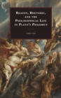 Image for Reason, Rhetoric, and the Philosophical Life in Plato&#39;s Phaedrus