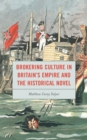 Image for Brokering culture in Britain&#39;s Empire and the historical novel