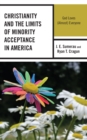 Image for Christiainty and the limits of minority acceptance in America  : God loves (almost) everyone