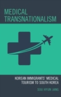 Image for Medical Transnationalism: Korean Immigrants&#39; Medical Tourism to Home Country