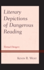 Image for Literary depictions of dangerous reading  : textual dangers