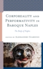 Image for Corporeality and performativity in Baroque Naples  : the body of Naples