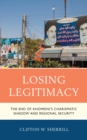 Image for Losing legitimacy  : the end of Khomeini&#39;s charismatic shadow and regional security