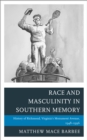 Image for Race and Masculinity in Southern Memory : History of Richmond, Virginia&#39;s Monument Avenue, 1948-1996