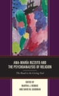 Image for Ana-Marâia Rizzuto and the psychoanalysis of religion  : the road to the living God