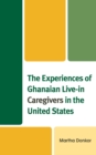 Image for The experiences of Ghanaian live-in caregivers in the United States
