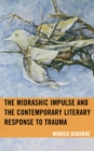 Image for The Midrashic Impulse and the Contemporary Literary Response to Trauma