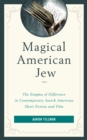 Image for Magical American Jew  : the enigma of difference in contemporary Jewish American short film and fiction