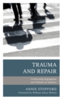 Image for Trauma and repair  : confronting segregation and violence in America