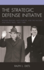 Image for The Strategic Defense Initiative: Ronald Reagan, NATO Europe, and the Nuclear and Space Talks, 1981-1988