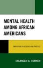 Image for Mental Health among African Americans: Innovations in Research and Practice
