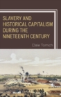 Image for Slavery and Historical Capitalism during the Nineteenth Century