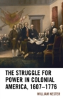 Image for The Struggle for Power in Colonial America, 1607–1776