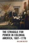 Image for The Struggle for Power in Colonial America, 1607-1776
