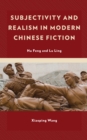 Image for Subjectivity and Realism in Modern Chinese Fiction: Hu Feng and Lu Ling